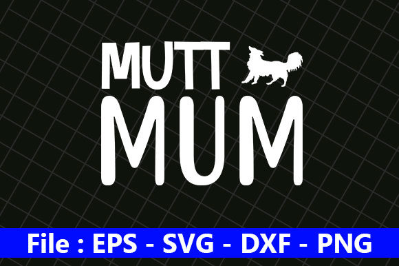 Dog Quotes Design, Mutt Mum