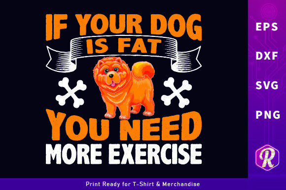 If Your Dog is Fat You Need - T-shirts