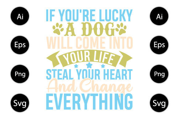 If You’re Lucky a Dog, Adopt Dog Design