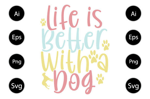 Life is Better with a Dog, Dog Lover Tee