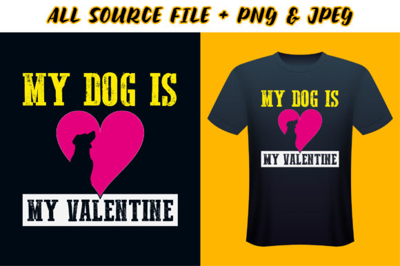 My Dog Is My Valentine T-Shirt Design